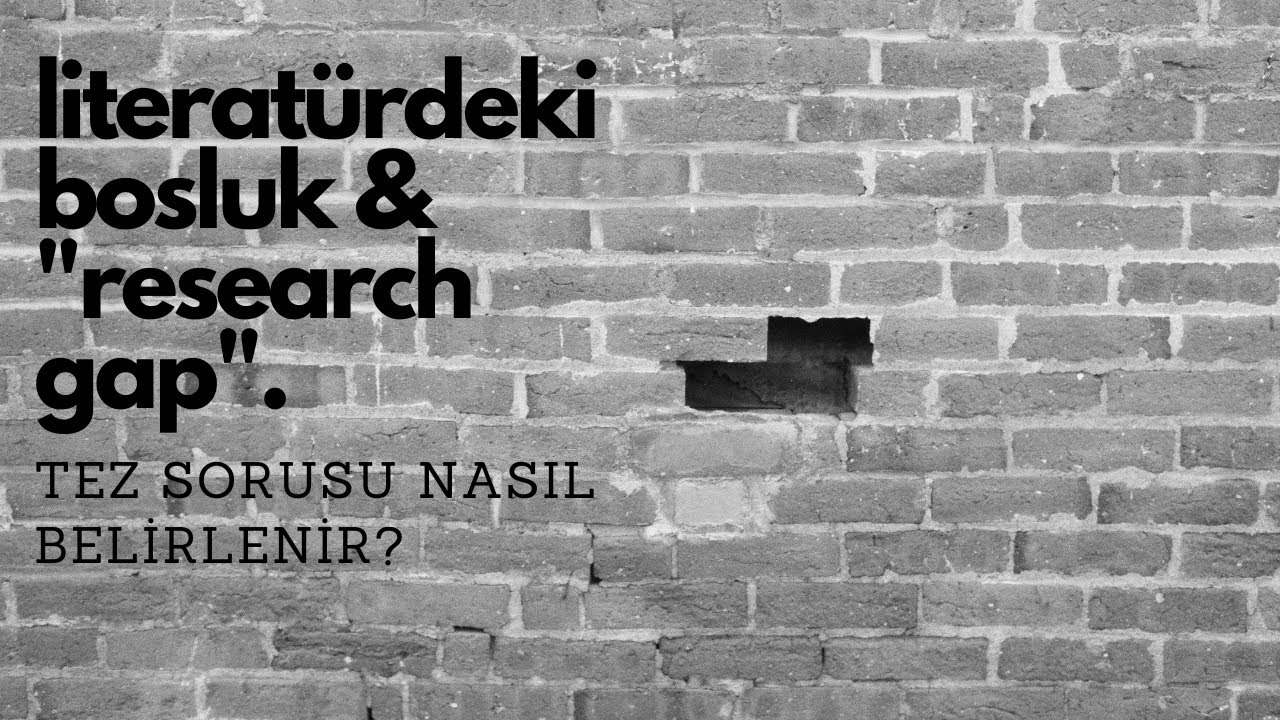 Tez Konusu / Sorusu Nasıl Belirlenir 2 | Literatürdeki Boşluk Nasıl Bulunur? (Doktora)
