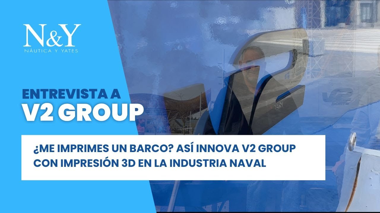 ¿Me imprimes un barco? V2 Group - Impresión 3D en la industria naval