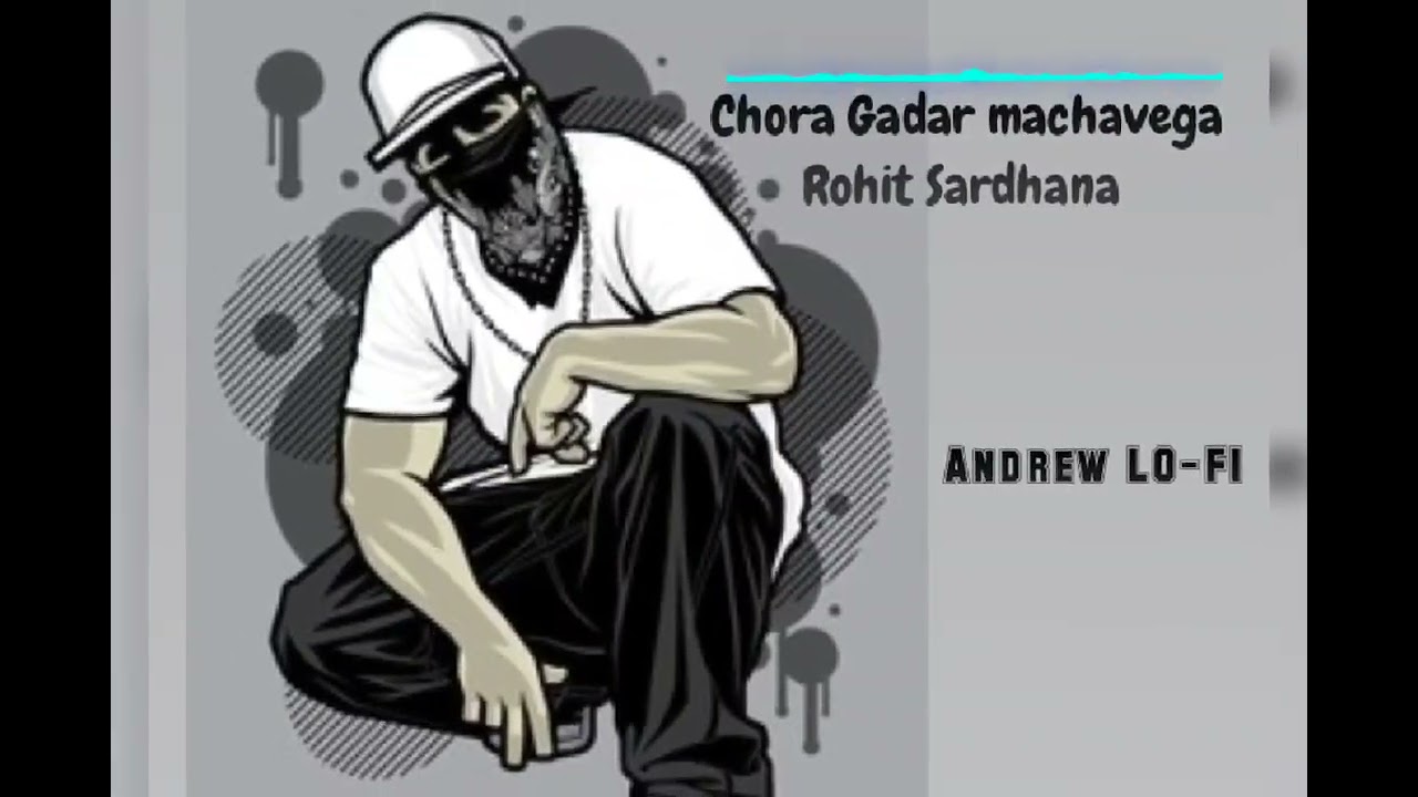 Chora Gadar machawega [slowed and Reverb] Rohit Sardhana | Gyanendra Sardhana | haryanvi song   mp3