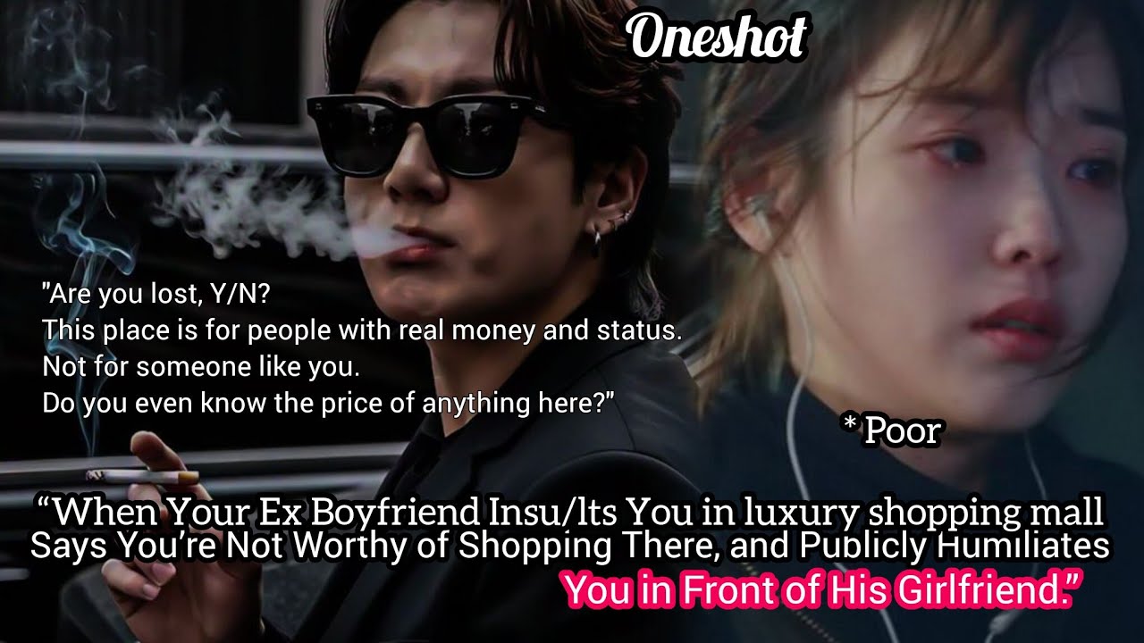 Oneshot|when your Ex Boyfriend insults you in luxury mall | #jkff #jungkookff #btsff