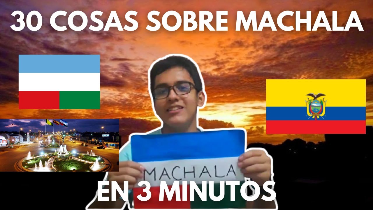 30 COSAS SOBRE MACHALA EN 3 MINUTOS 🇪🇨 | IKER SOLANO