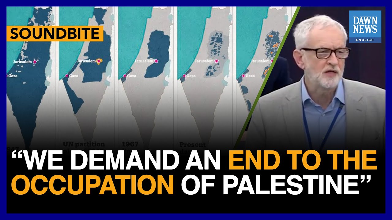 We Demand An End To The Occupation Of Palestine, Asserts British MP Jeremy Corbyn| Dawn News English
