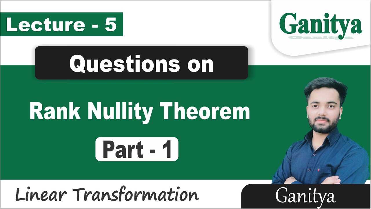 Rank Nullity Theorem Problems | Part 1 | Linear Transformations | Ganitya