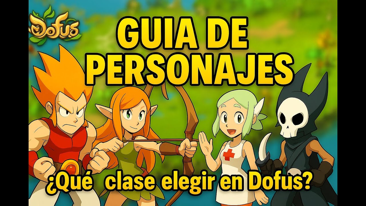 🧭 Dofus 2025 &ndash; Gu&iacute;a Completa de Clases (1/2) | Mejores personajes para empezar