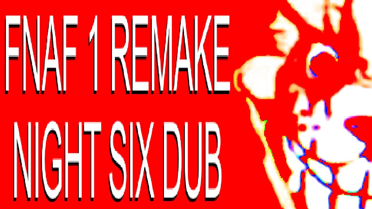FNAF 1 REMAKE - Night 6 Opening + Ending Dubbed
