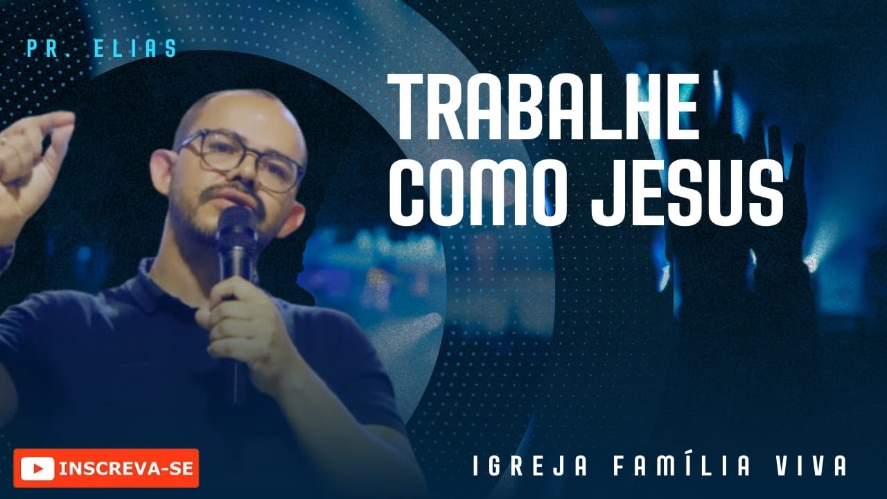 TRABALHE COMO JESUS I PR. ELIAS I FAMILIA VIVA I 08/02/2026