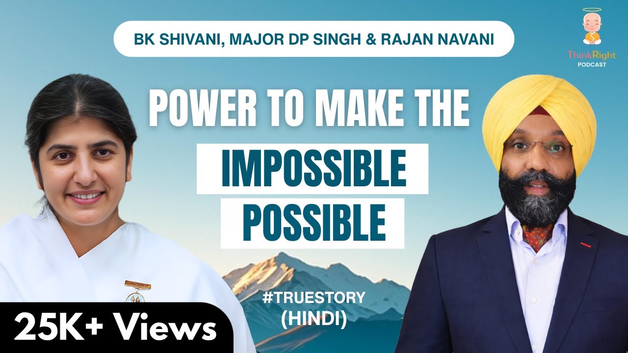 Your Mind Can Overcome Anything | Major DP Singh, BK Shivani & Rajan Navani