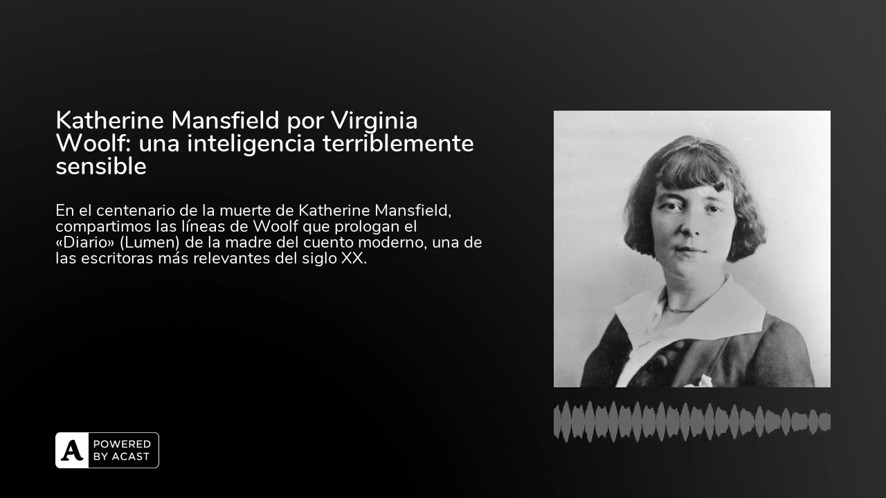 Katherine Mansfield por Virginia Woolf: una inteligencia terriblemente sensible