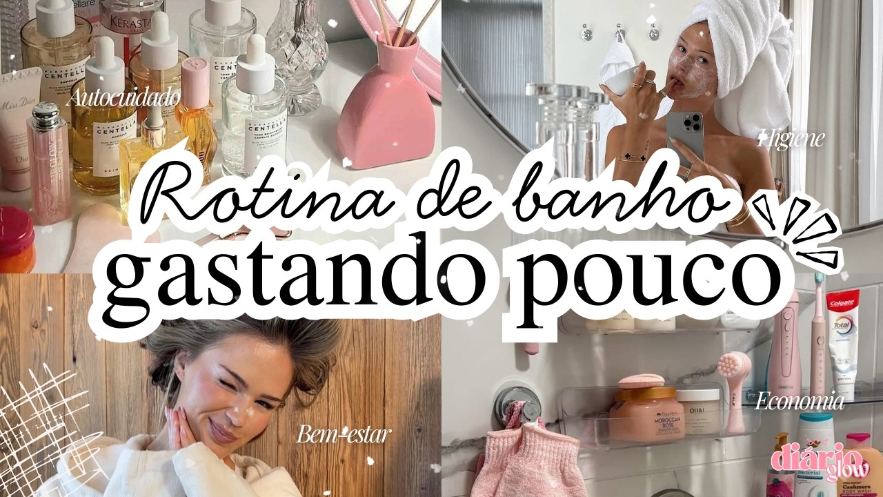ROTINA DE BANHO Completa Para se Cuidar GASTANDO POUCO *autocuidado real