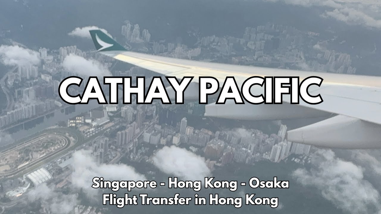 Cathay Pacific Airbus A330 и Boeing B777 | Рейс из Сингапура в Осаку (через Гонконг)