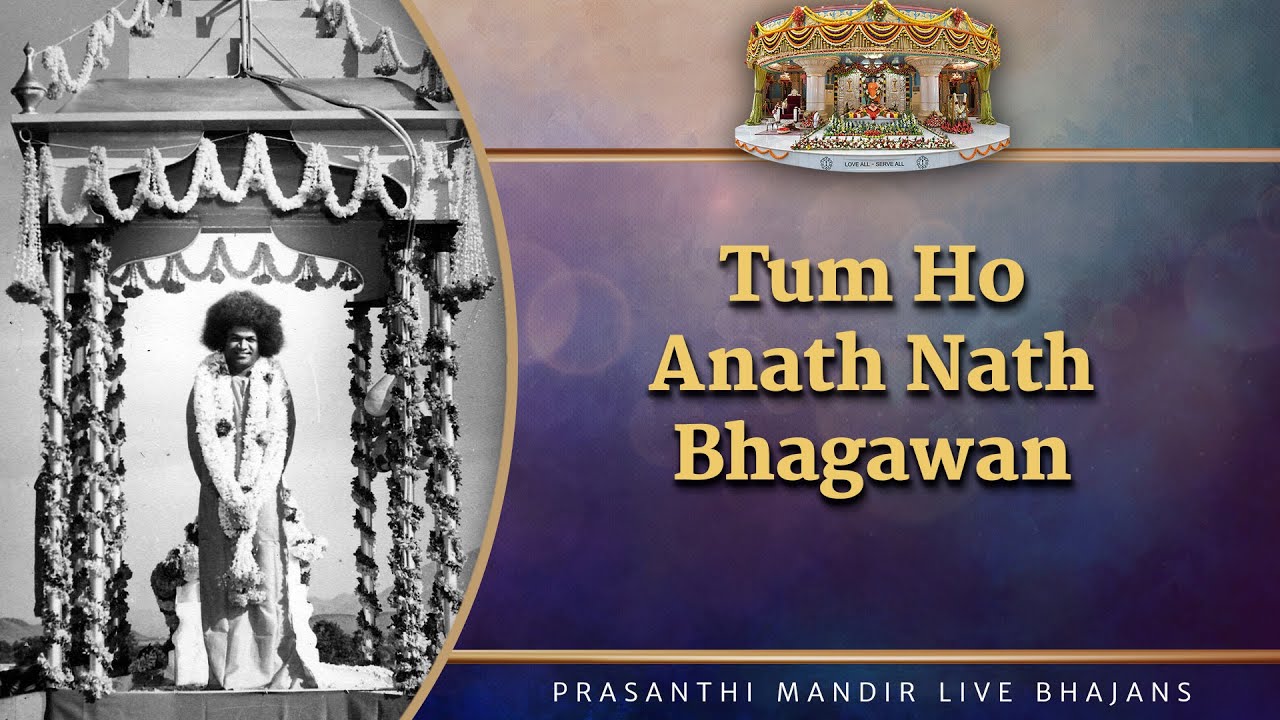 Tum Ho Anath Nath Bhagawan | Prasanthi Mandir Live Bhajans | Sai Kulwant Hall