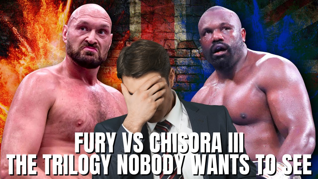 The Trilogy Nobody Wants To See... (Tyson Fury vs Derek Chisora 3)
