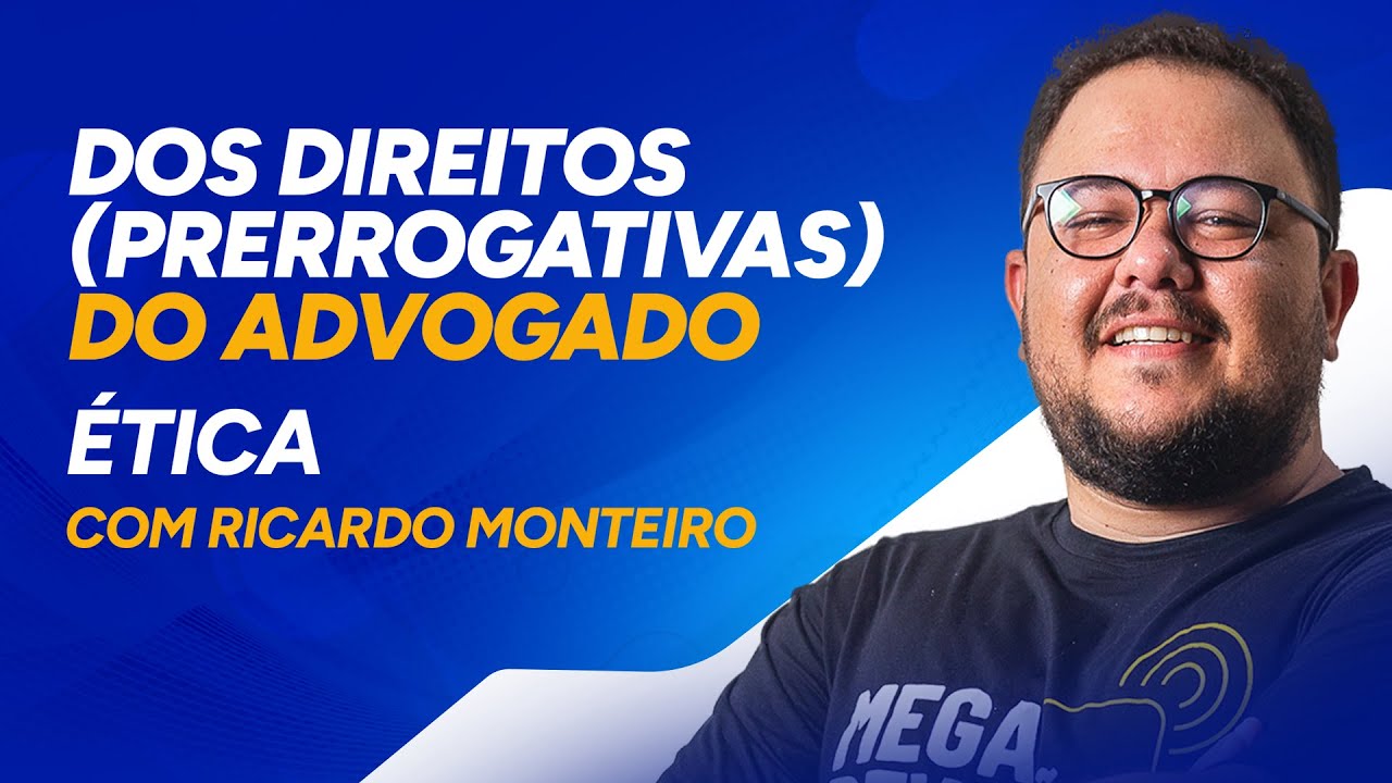 Aulão de Ética - Dos Direitos (prerrogativas) do Advogado