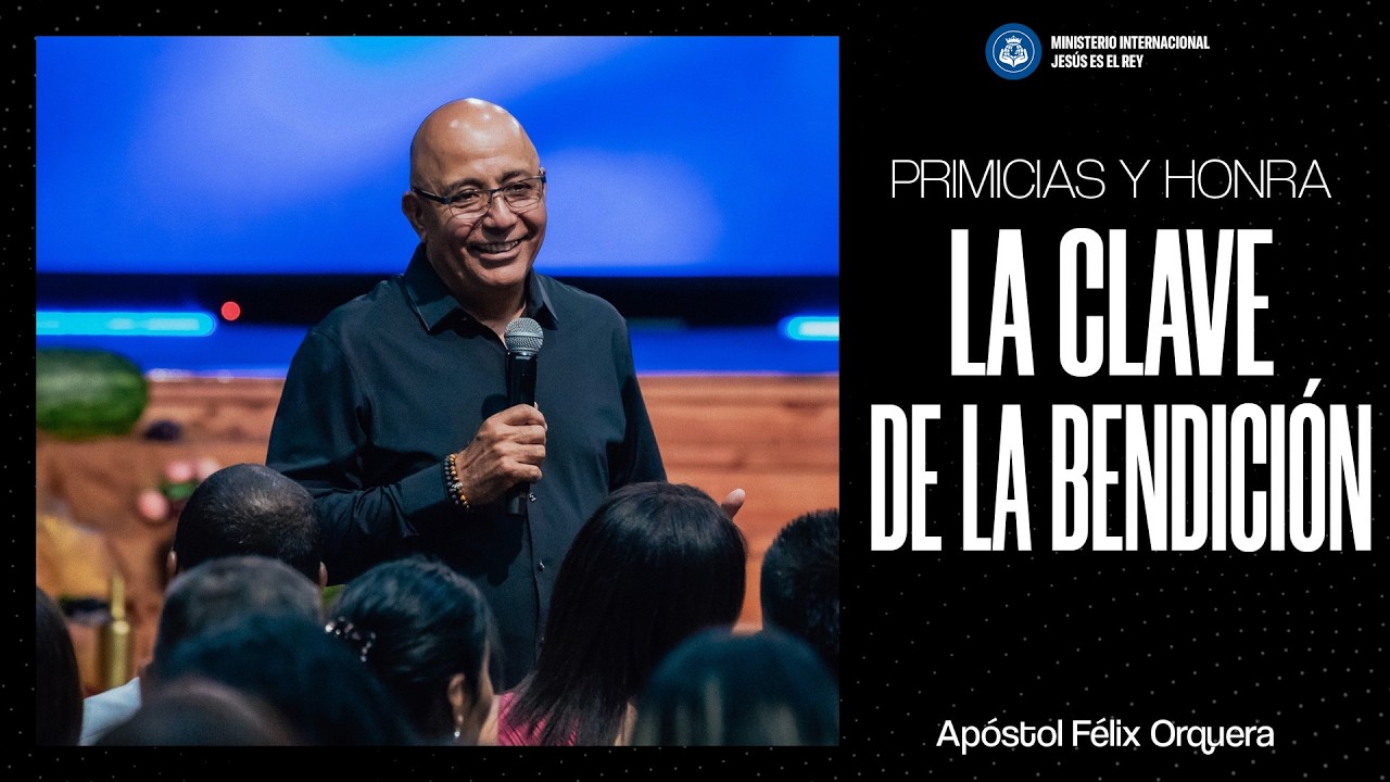 Primicias y honra: La clave de la bendición - Apóstol Félix Orquera