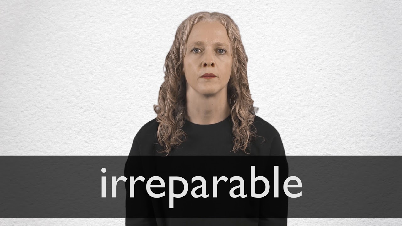 How to pronounce IRREPARABLE in British English