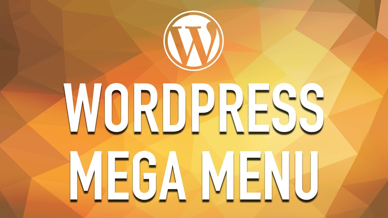 How to Create a WordPress Mega Menu from Scratch - Part 1