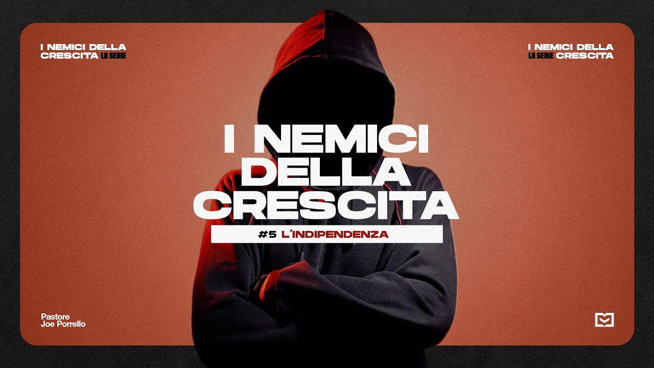 I nemici della crescita #5 L'indipendenza | Pastore Joe Porrello | 29-3-2026