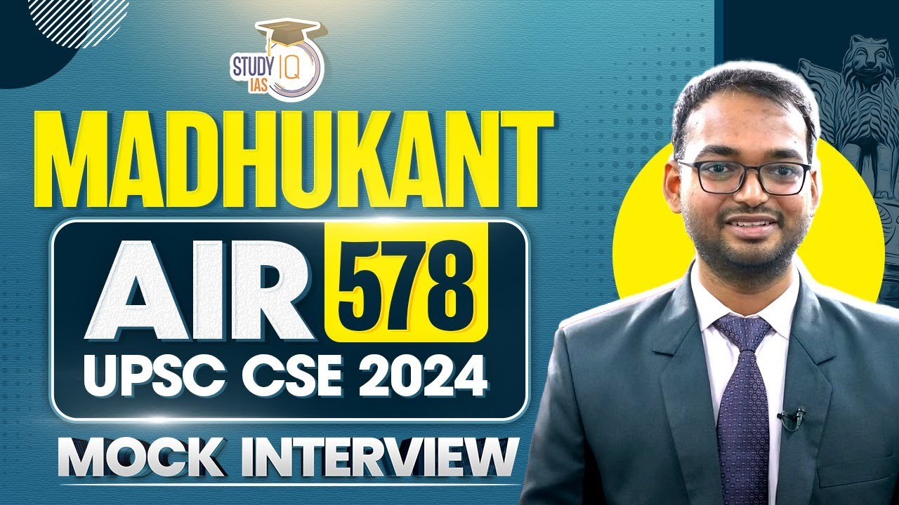 UPSC CSE 2024 TOPPER MADHUKANT, AIR 578 | MOCK INTERVIEW | STUDYIQ IAS