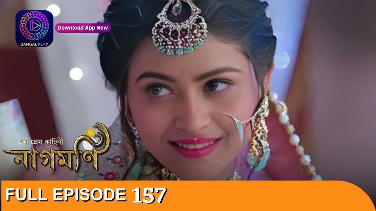 Ishq Ki Dastaan Naagmani | এক প্রেম কাহিনী নাগমণি | Full Episode 157 | Enterr10 Bangla