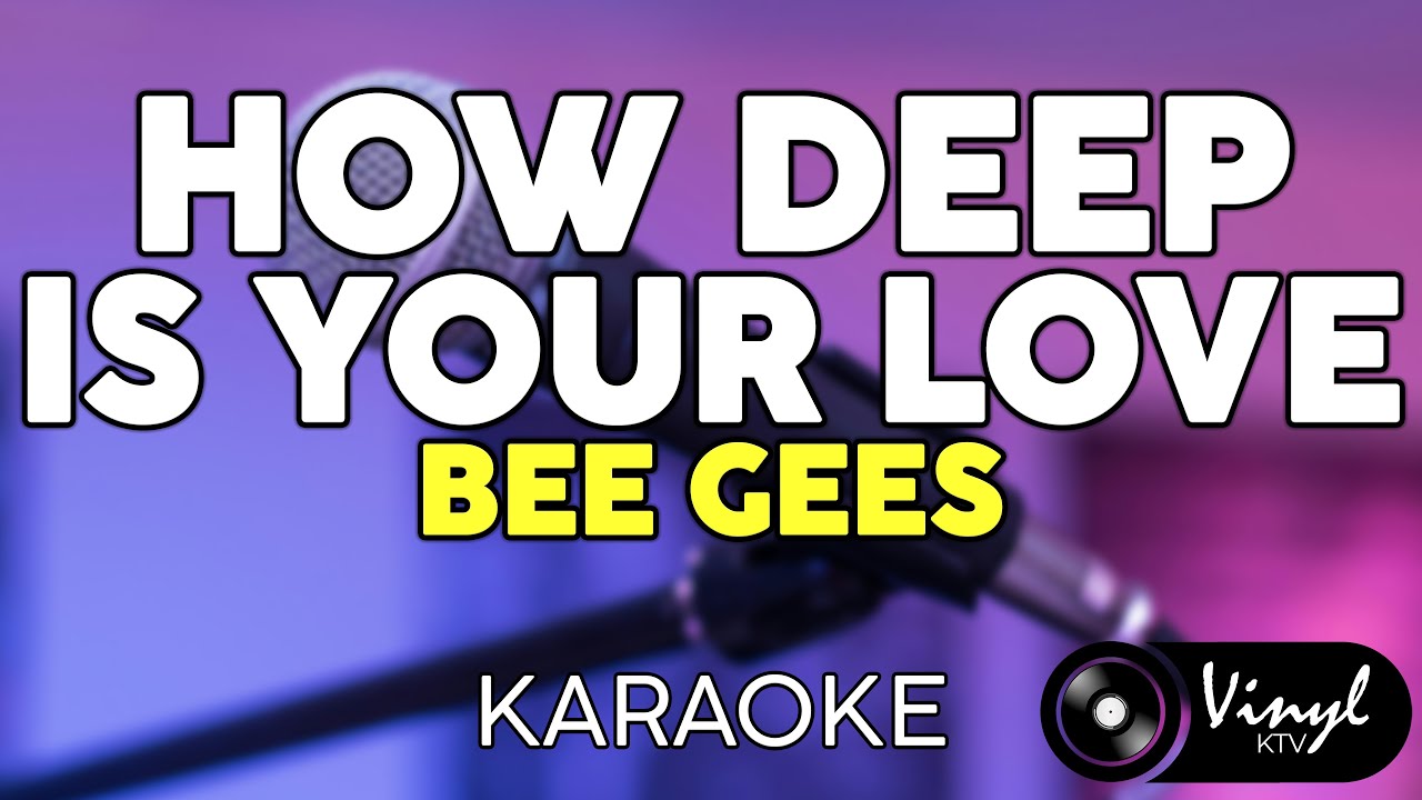 How Deep Is Your Love - Bee Gees (KARAOKE VERSION)