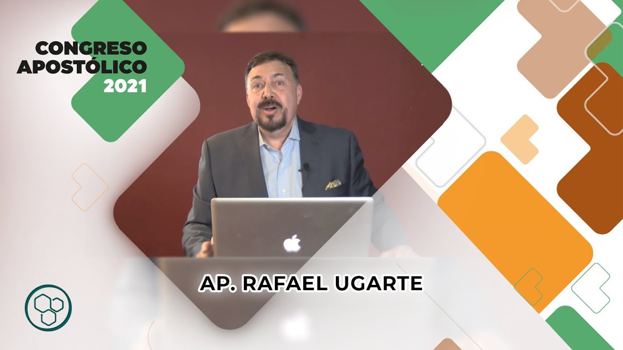 Congreso Apost&oacute;lico 2021 - Sesi&oacute;n VII - Rafael Ugarte