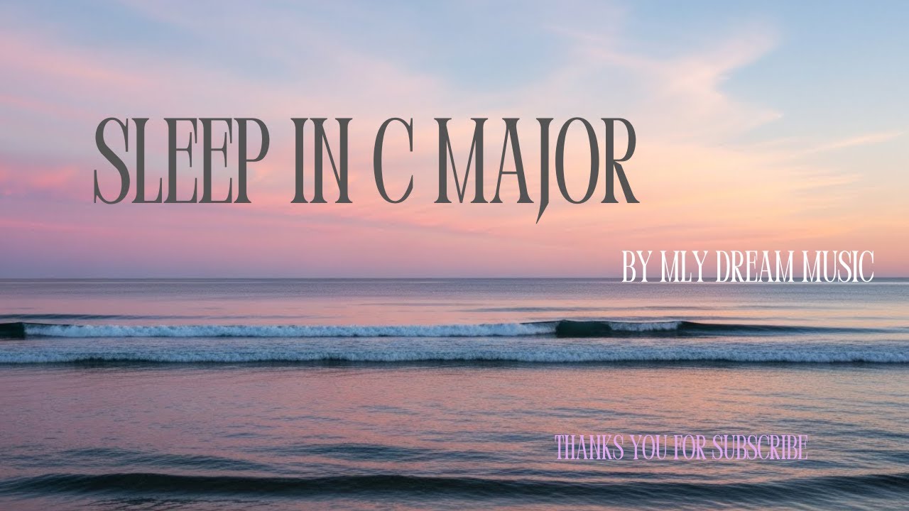 Sleep in C Major #RelaxMusic #RelaxingMusic #CalmMusic #SleepMusic