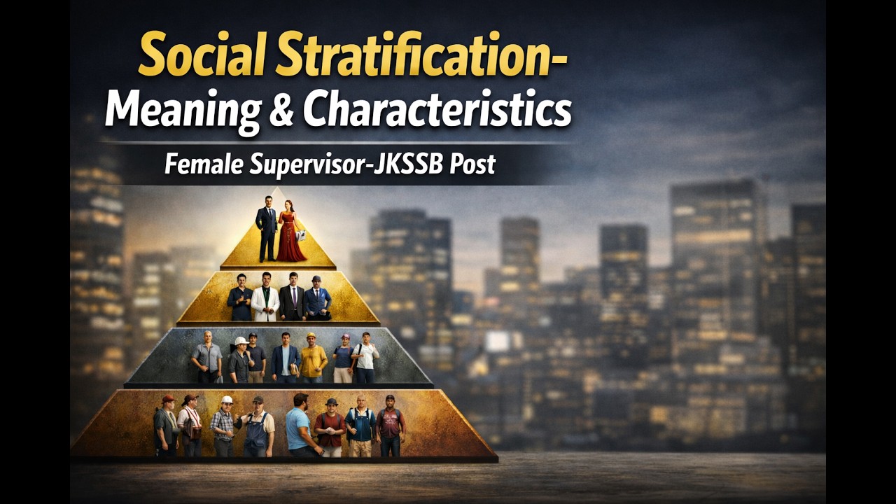 Social stratification:Meaning and characteristics @For JKSSB Female Supervisor  