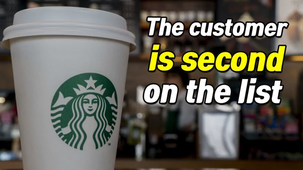 Starbucks CEO says, “Customers are Number Two.” [The effects of employee satisfaction]
