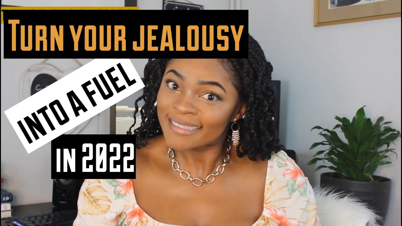 NEW YEAR RESOLUTION: Turn your Jealousy into fuel. How to deal with jealousy. 2022 resolution