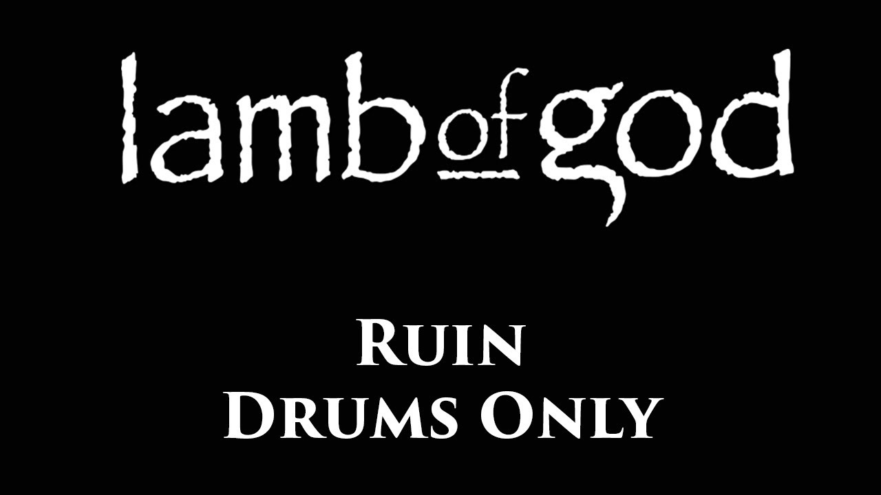 Lamb Of God Ruin DRUMS ONLY