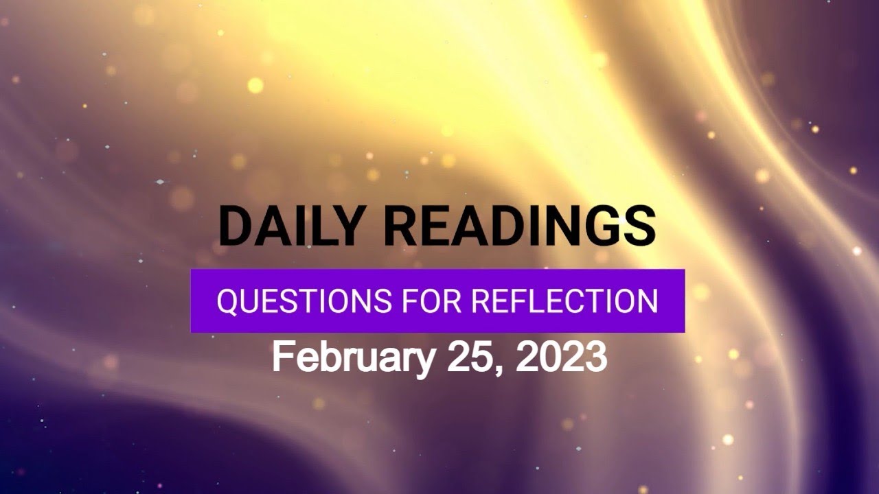 Questions for Reflection for February 25, 2023 HD