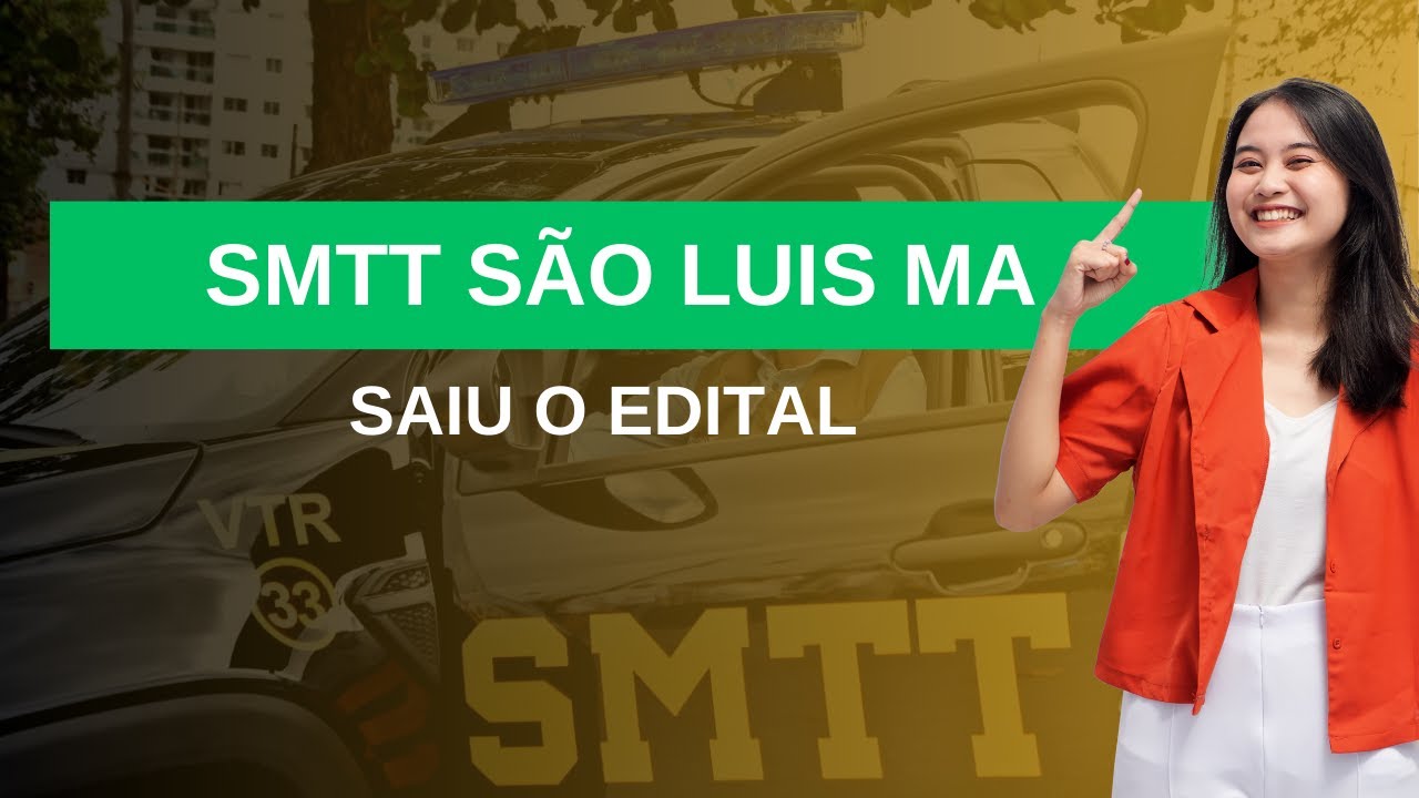 CONCURSO DA SMTT SÃO LUIS MA: EDITAL PUBLICADO!