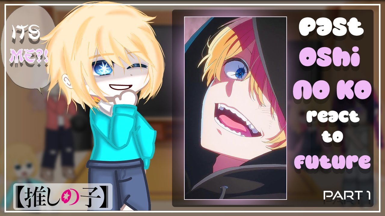 Past Oshi no Ko react to Future | Gacha Club [Eng/Rus]