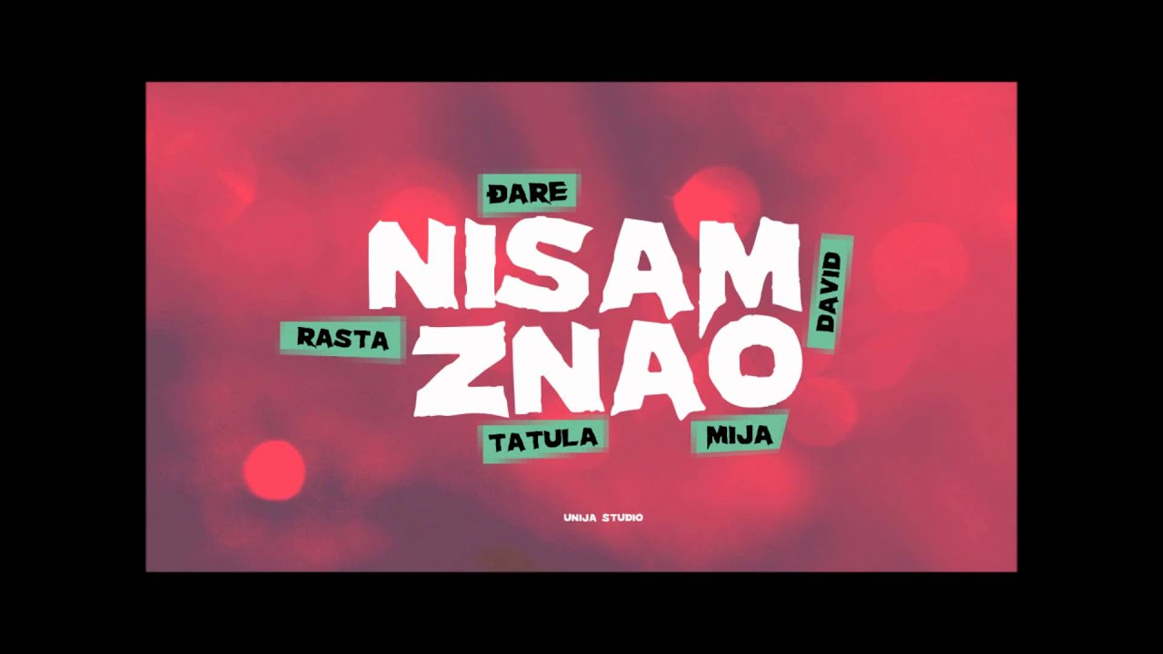 Rasta, Djare, Mija, Tatula, Da Vid - NISAM ZNAO