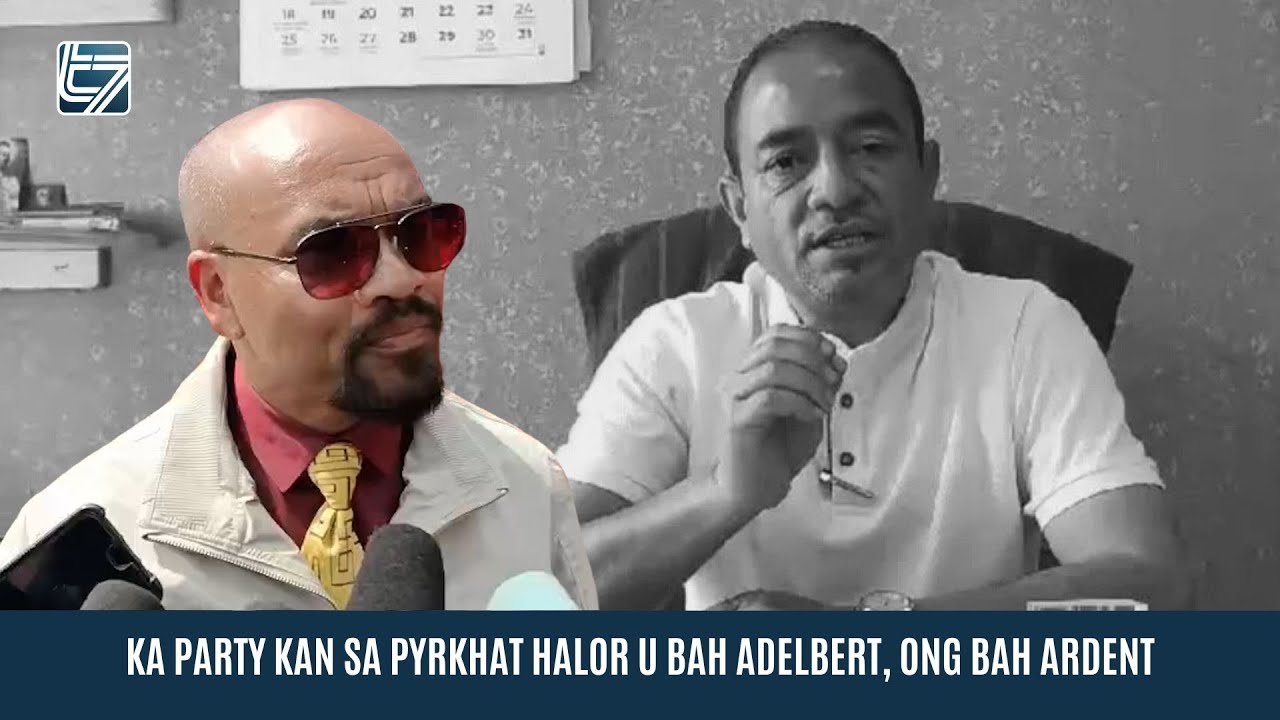 KA PARTY KAN SA PYRKHAT HALOR U BAH ADELBERT, ONG BAH ARDENT