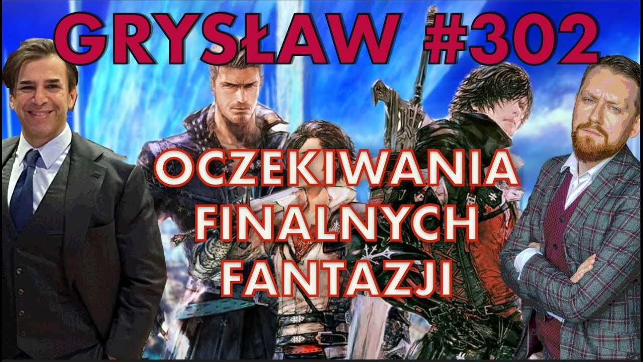 Grysław #302 - Oczekiwania Finalnych Fantazji. Rozmowa z Marcinem Giełzakiem!