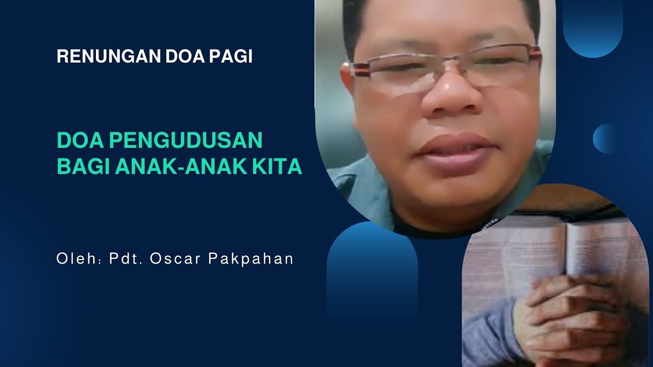 DOA PENGUDUSAN BAGI ANAK ANAK KITA oleh Pdt  Oscar Pakpahan