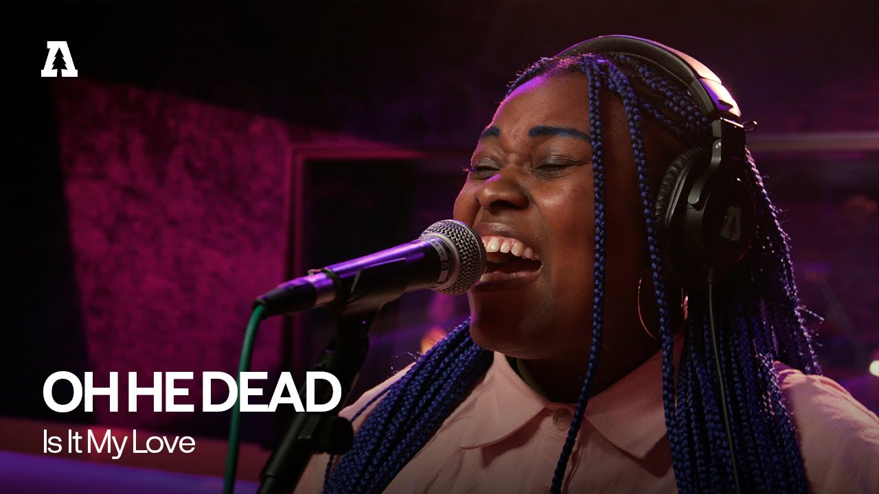 OH HE DEAD - Is It My Love | Audiotree Live