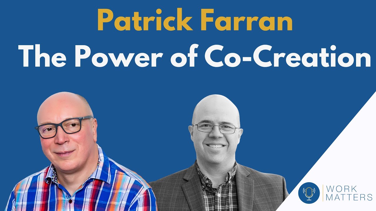 Work Matters S6E6: Patrick Farran - The Power of Co-Creation