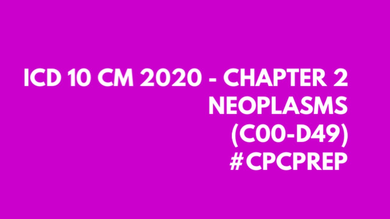 ICD-10-CM 2021 - Chapter 2 - NEOPLASMS [CPC, CCS CERTIFICATION PREP]