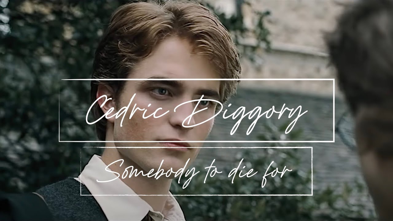 Cedric Diggory - Somebody To Die For