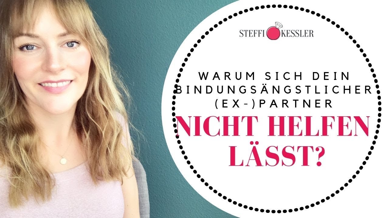 4 Gründe - Warum Dein bindungsängstlicher Partner sich nicht helfen lässt | Steffi Kessler