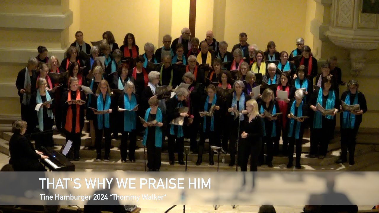 That´s Why We Praise Him - Gospelworkshop Tine Hamburger 2024 - , Tommy Walker