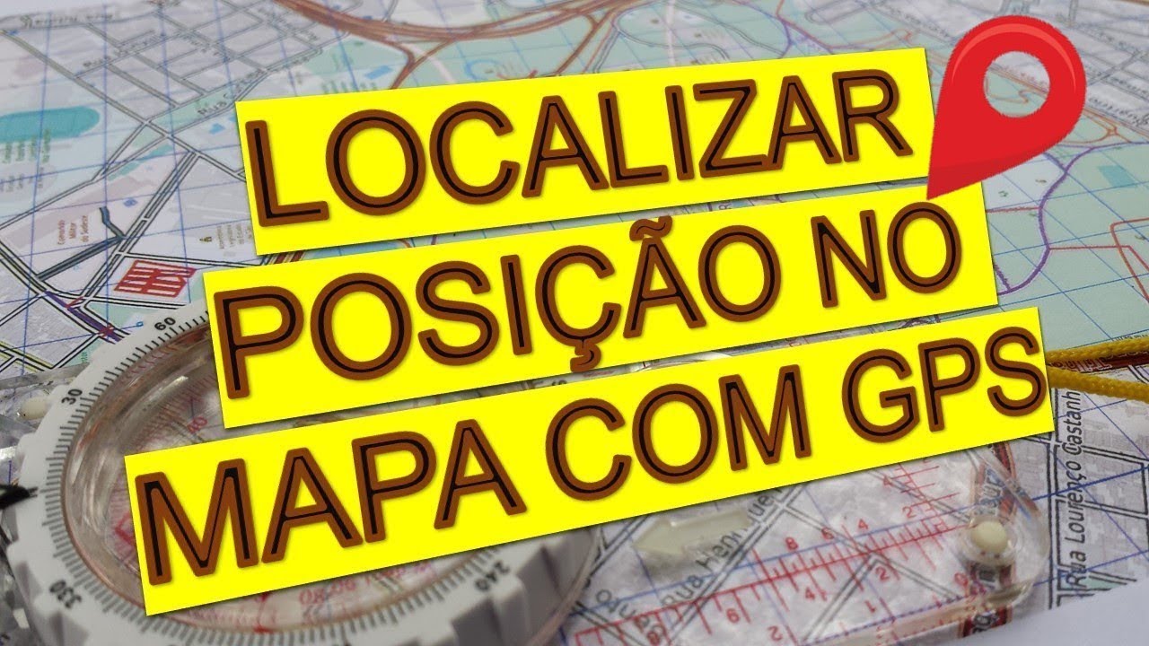 COMO LOCALIZAR A SUA POSIÇÃO EM UM MAPA FÍSICO UTILIZANDO UM RECEPTOR GPS