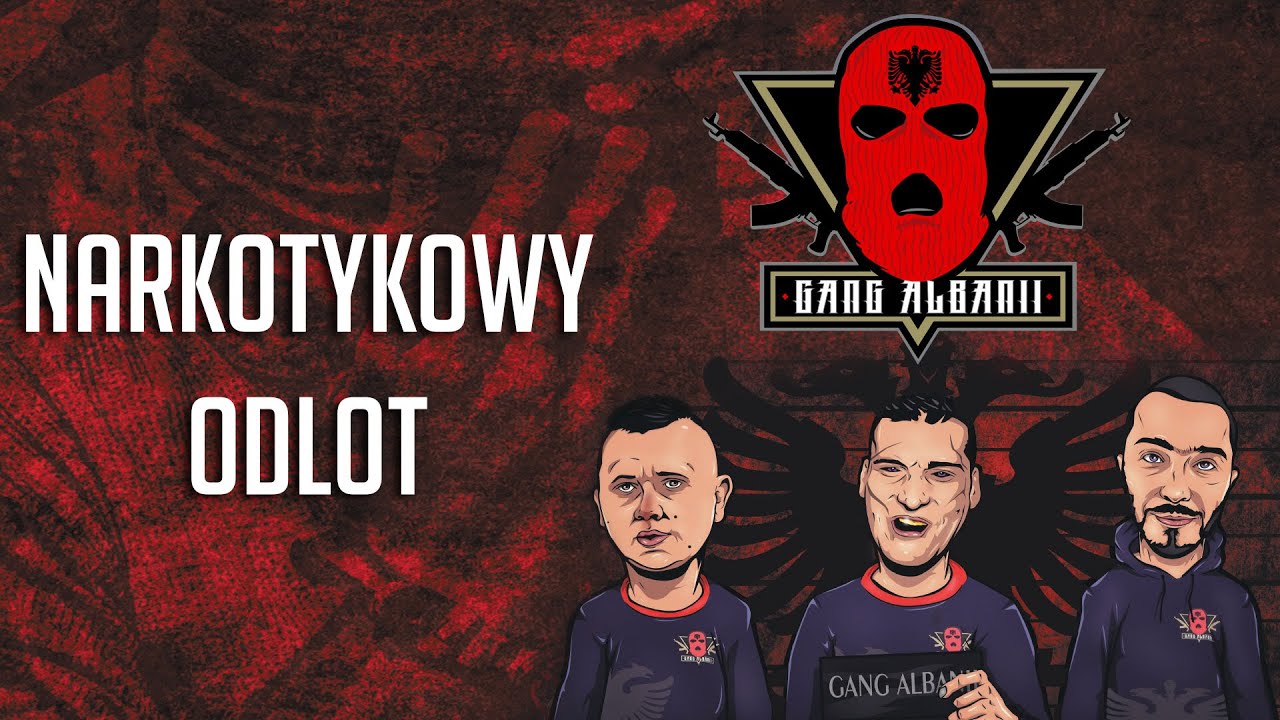 Gang Albanii - Narkotykowy odlot