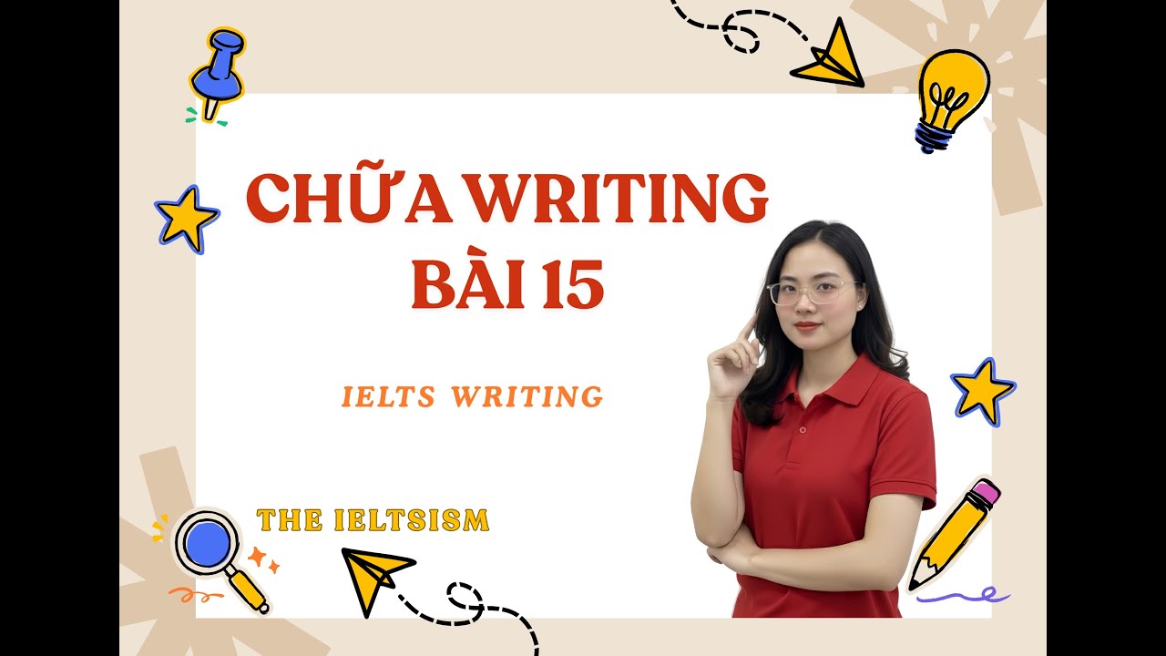 BÀI 15: THIẾU CHI TIẾT NÀY ĐỂ ĐẠT 7.5. Chữa bài Writing Task 2 [THE IELTSISM]