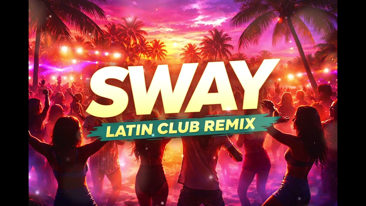 Sway – Ibiza Latin Club Remix ☀️🔥