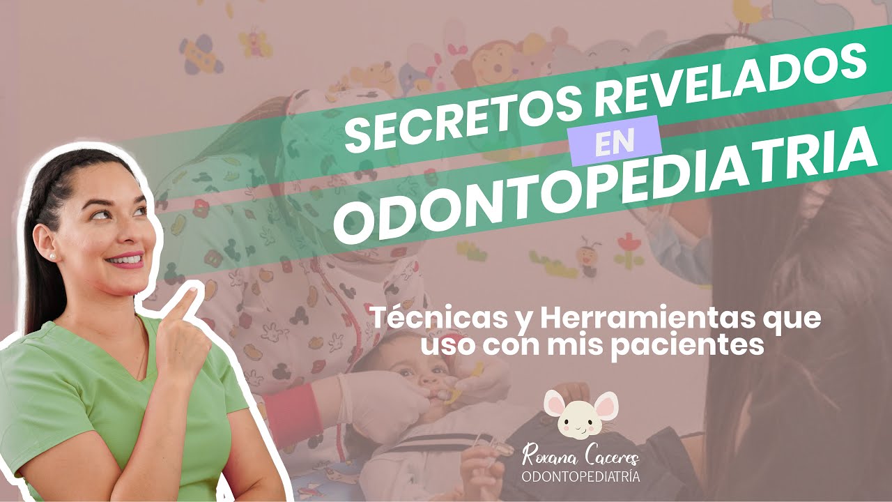 Secretos de Odontopediatr&iacute;a para la Atenci&oacute;n de tu Beb&eacute; | Dra Roxana Caceres