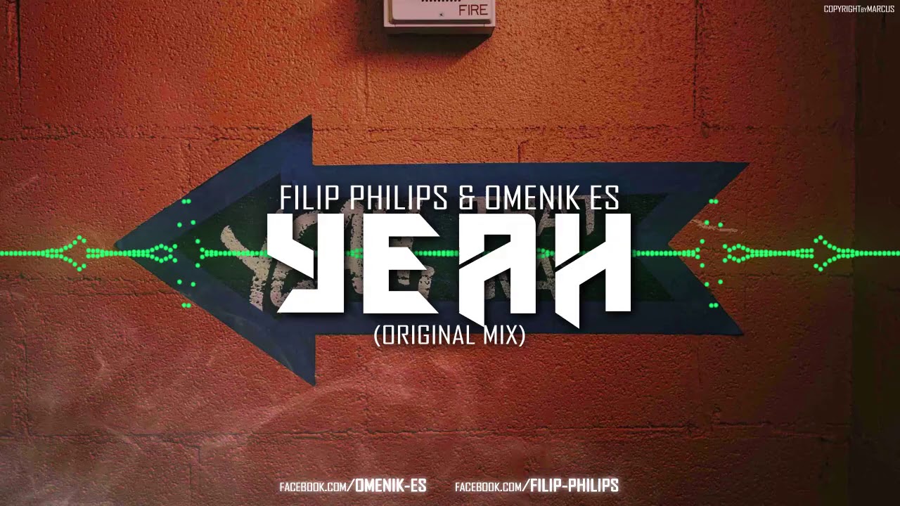FILIP PHILIPS & OMENIK ES - YEAH (ORGINAL MIX)