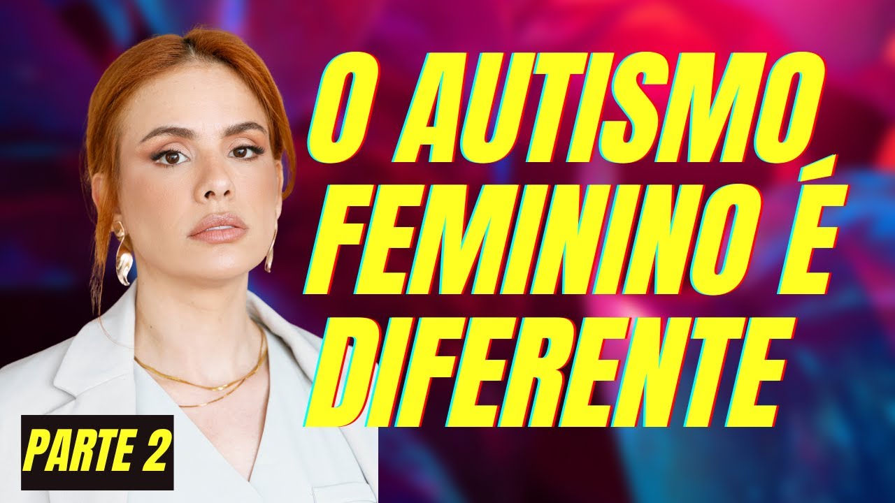 O AUTISMO FEMININO É DIFERENTE (parte 2)